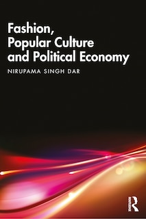 Front cover_Fashion, Popular Culture and Political Economy