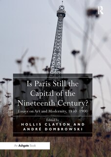 Front cover_Is Paris Still The Capital Of The Nineteenth Century?
