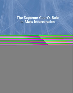 Couverture_The Supreme Court's Role in Mass Incarceration