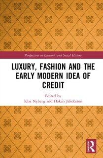 Front cover_Luxury, Fashion And The Early Modern Idea Of Credit
