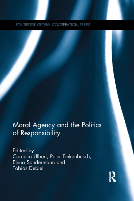 Front cover_Moral Agency and the Politics of Responsibility