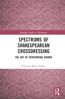 Couverture_Spectrums Of Shakespearean Crossdressing