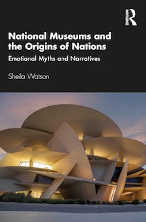 Front cover_National Museums And The Origins Of Nations