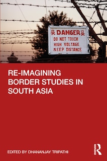 Front cover_Re-imagining Border Studies In South Asia