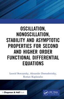 Couverture_Oscillation, Nonoscillation, Stability And Asymptotic Properties For Second And Higher Order Functional Differential Equations