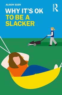 Front cover_Why It's Ok To Be A Slacker