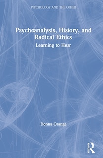Front cover_Psychoanalysis, History, And Radical Ethics