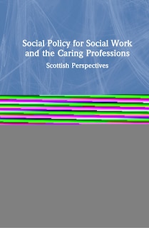 Front cover_Social Policy For Social Work, Social Care And The Caring Professions