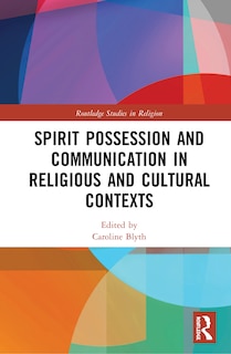 Front cover_Spirit Possession And Communication In Religious And Cultural Contexts