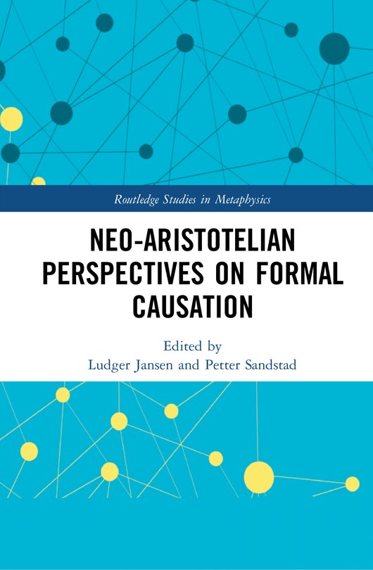 Front cover_Neo-aristotelian Perspectives On Formal Causation