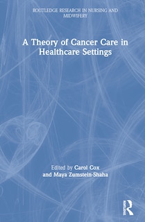 Front cover_A Theory Of Cancer Care In Healthcare Settings