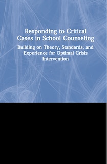 Front cover_Responding To Critical Cases In School Counseling