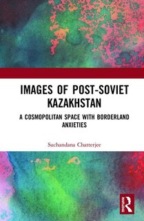 Front cover_Images of the Post-Soviet Kazakhstan