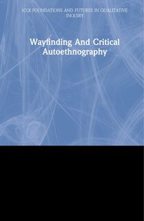 Front cover_Wayfinding And Critical Autoethnography