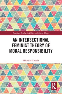 Front cover_An Intersectional Feminist Theory Of Moral Responsibility