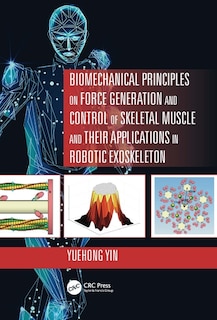 Couverture_Biomechanical Principles On Force Generation And Control Of Skeletal Muscle And Their Applications In Robotic Exoskeleton