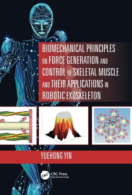 Couverture_Biomechanical Principles On Force Generation And Control Of Skeletal Muscle And Their Applications In Robotic Exoskeleton