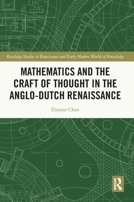 Front cover_Mathematics and the Craft of Thought in the Anglo-Dutch Renaissance