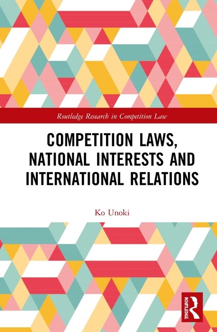 Front cover_Competition Laws, National Interests And International Relations