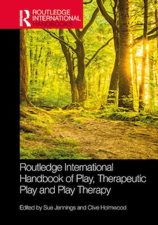 Front cover_Routledge International Handbook of Play, Therapeutic Play and Play Therapy