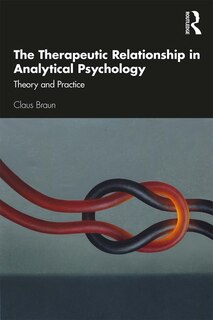 Front cover_The Therapeutic Relationship In Analytical Psychology