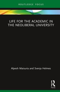 Front cover_Life For The Academic In The Neoliberal University