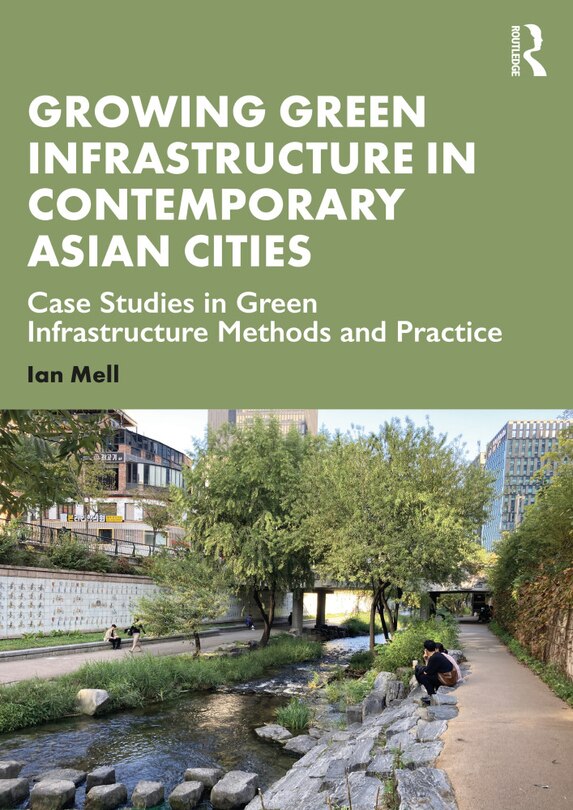 Couverture_Growing Green Infrastructure in Contemporary Asian Cities