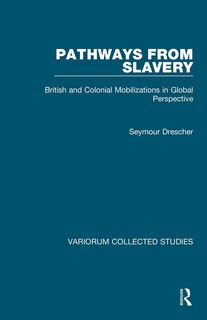 Pathways From Slavery: British And Colonial Mobilizations In Global Perspective