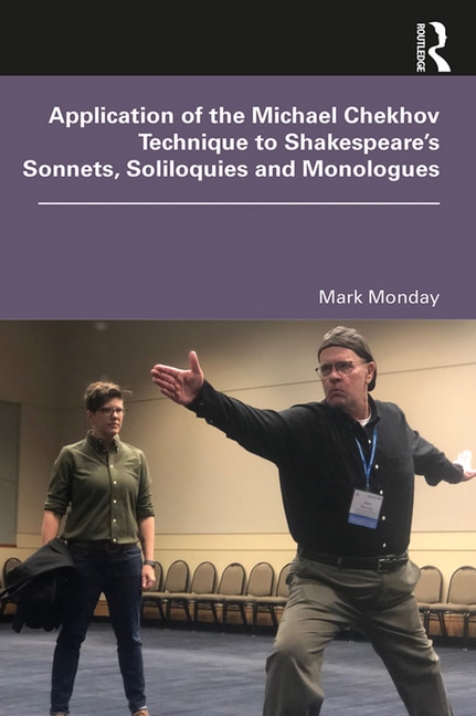 Front cover_Application of the Michael Chekhov Technique to Shakespeare's Sonnets, Soliloquies and Monologues