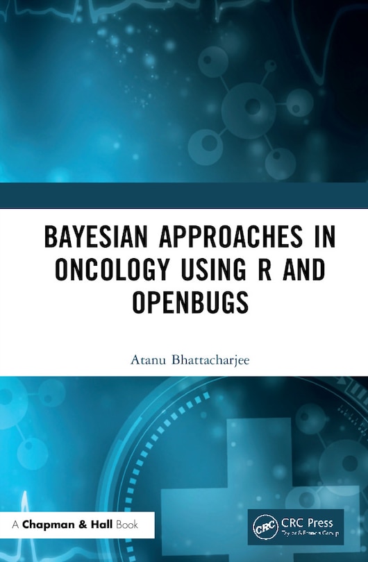 Front cover_Bayesian Approaches In Oncology Using R And Openbugs