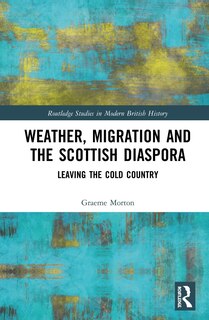 Front cover_Weather, Migration And The Scottish Diaspora