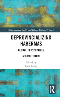 Deprovincializing Habermas: Global Perspectives