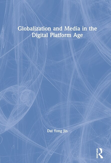 Couverture_Globalization And Media In The Digital Platform Age