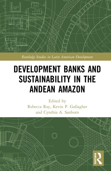 Front cover_Development Banks And Sustainability In The Andean Amazon