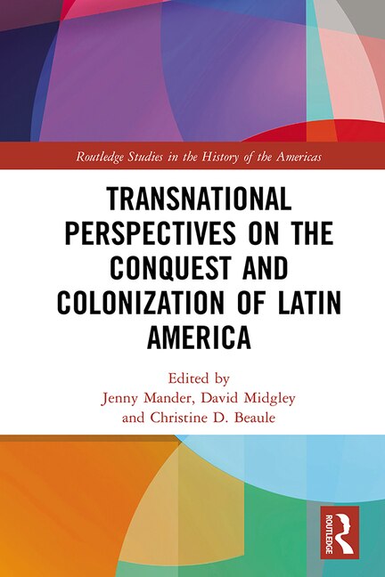 Front cover_Transnational Perspectives On The Conquest And Colonization Of Latin America