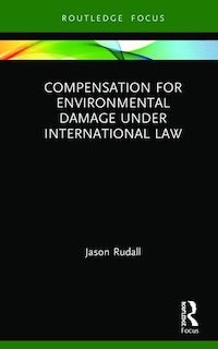Front cover_Compensation For Environmental Damage Under International Law