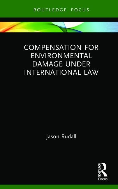 Front cover_Compensation For Environmental Damage Under International Law