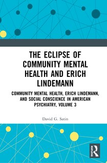 Couverture_The Eclipse of Community Mental Health and Erich Lindemann