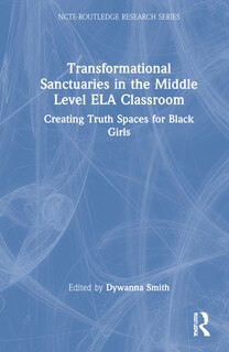 Couverture_Transformational Sanctuaries In The Middle Level Ela Classroom