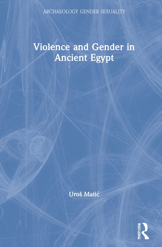 Front cover_Violence And Gender In Ancient Egypt