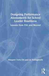 Designing Performance Assessments For School Leader Readiness: Lessons From Pal And Beyond de Margaret Terry Orr