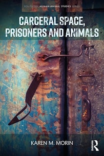 Front cover_Carceral Space, Prisoners And Animals