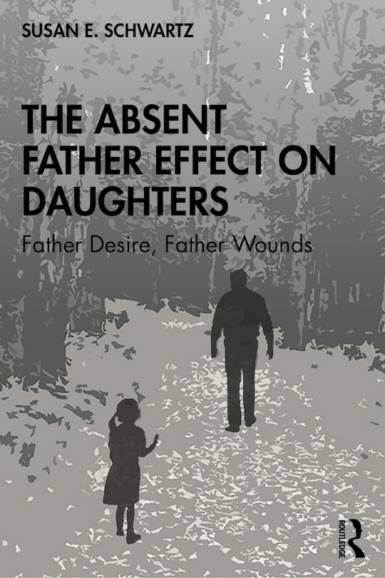 The Absent Father Effect On Daughters: Father Desire, Father Wounds