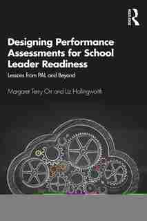 Designing Performance Assessments For School Leader Readiness: Lessons From Pal And Beyond de Margaret Terry Orr