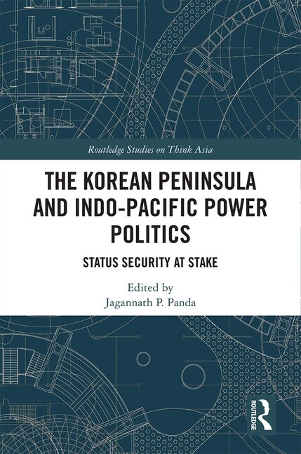 Front cover_The Korean Peninsula And Indo-pacific Power Politics