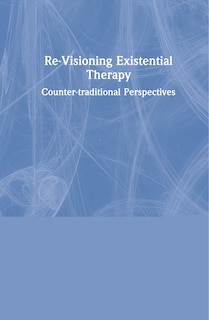 Front cover_Re-visioning Existential Therapy