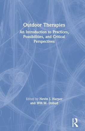 Outdoor Therapies: An Introduction To Practices, Possibilities, And Critical Perspectives