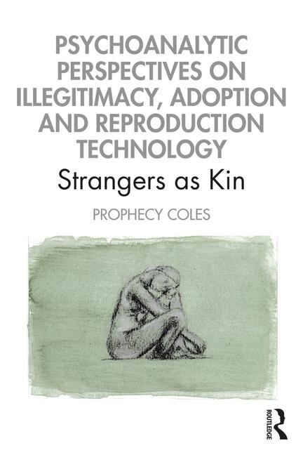 Couverture_Psychoanalytic Perspectives On Illegitimacy, Adoption And Reproduction Technology