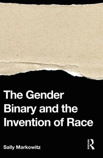Front cover_The Gender Binary and the Invention of Race