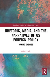 Couverture_Rhetoric, Media, And The Narratives Of Us Foreign Policy